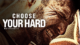 choose your hard